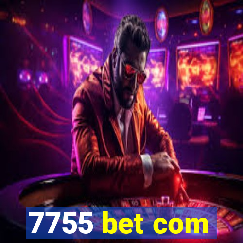 7755 bet com